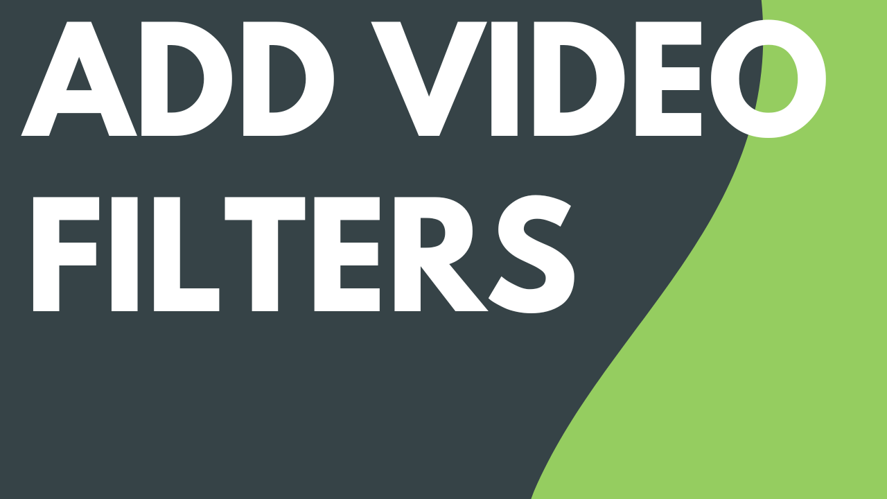 Add Video Filters - Featured Image