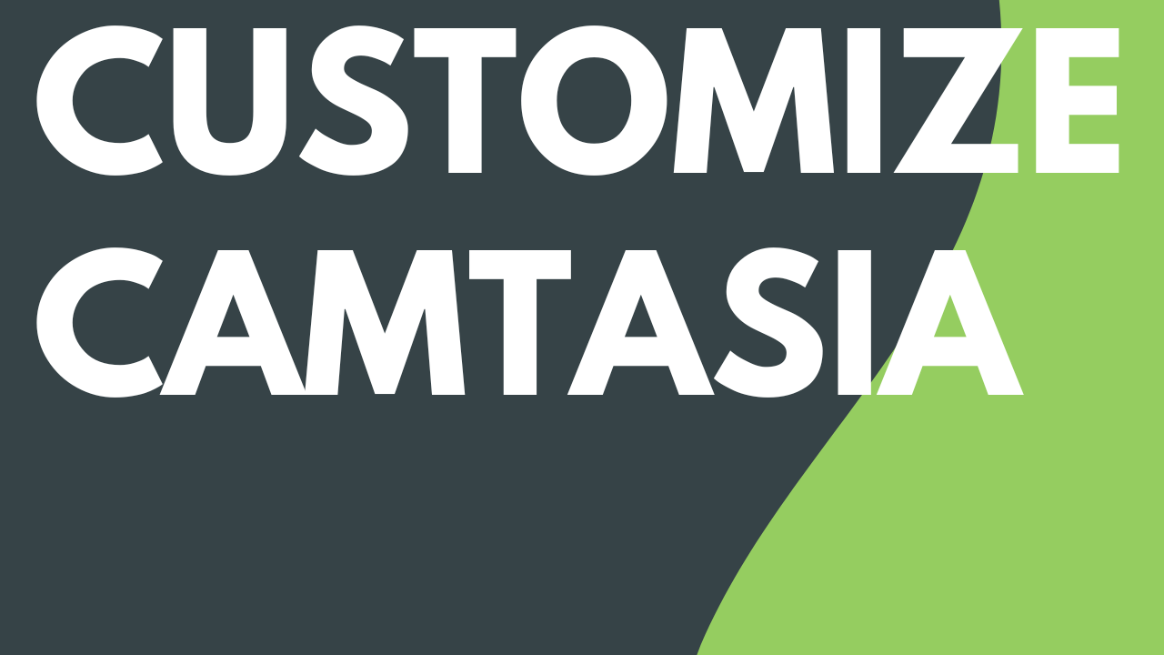 Customize Camtasia