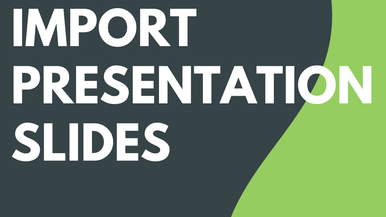 Import Presentation Slides