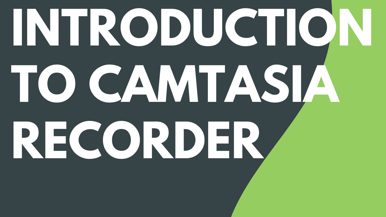 Introduction to Camtasia Recorder
