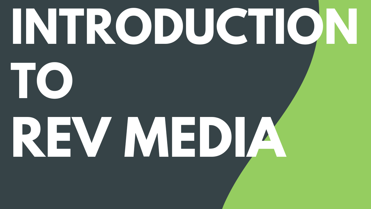 Introduction to Rev Media