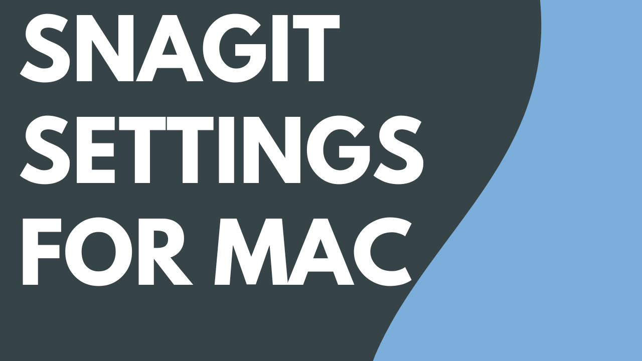 Snagit Settings for Mac thumbnail (temporary)