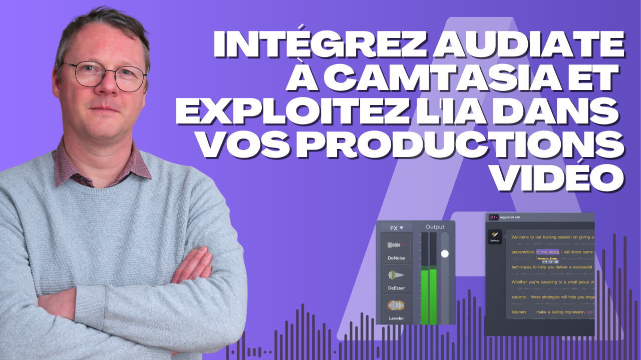 Intégrez Audiate à Camtasia et exploitez l’IA dans vos productions vidéo