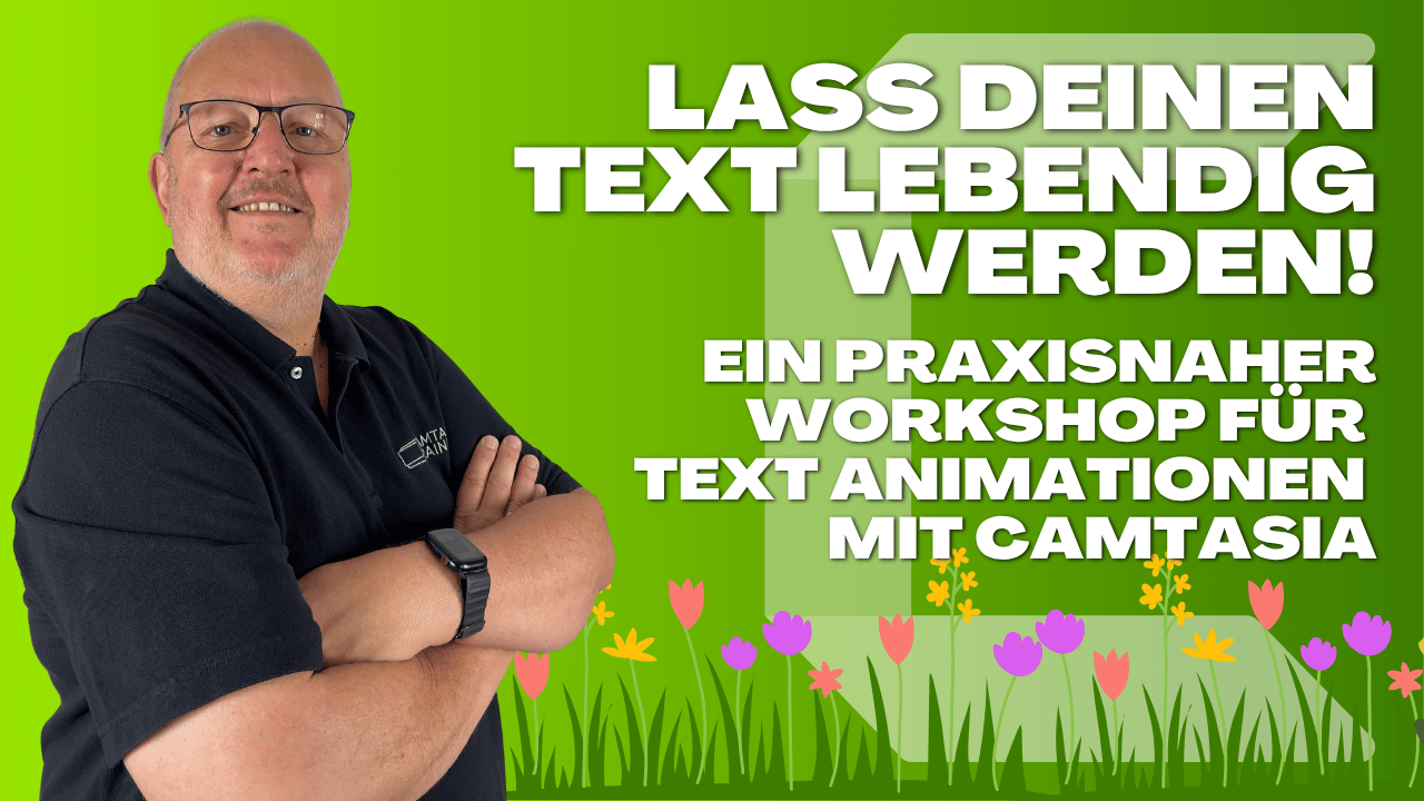 Lass deinen Text lebendig werden! Ein praxisnaher Workshop für Textanimationen mit Camtasia