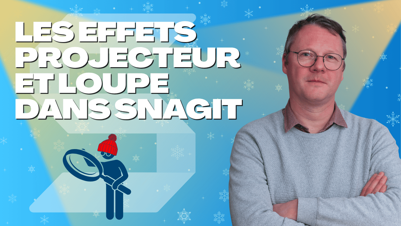 Les effets projecteur et Loupe dans Snagit