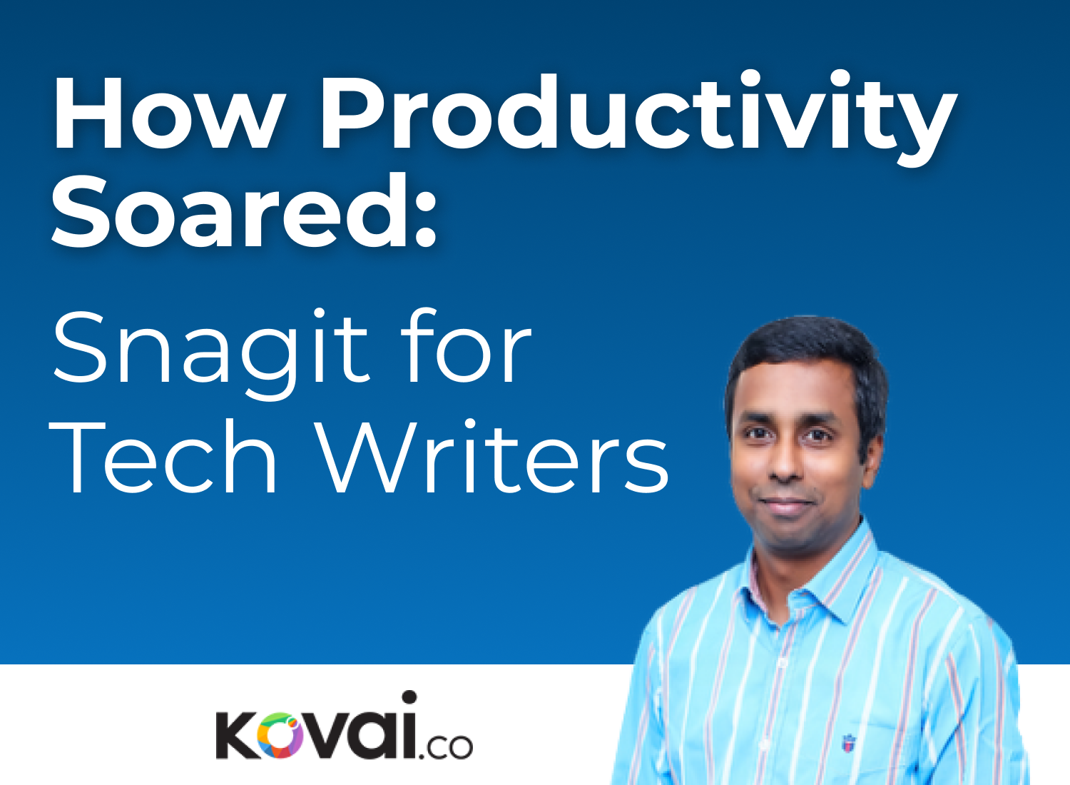 Image that says "How productivity soared: Snagit for Tech Writers" with kovai.co