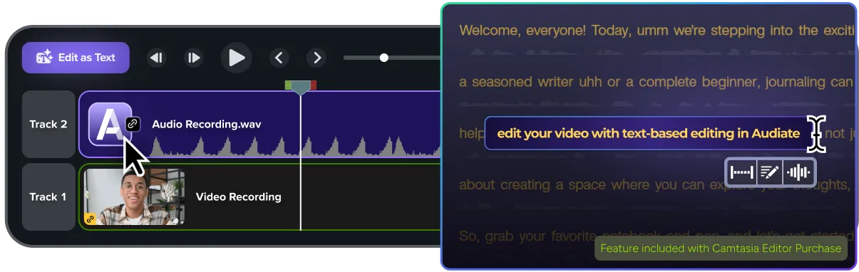A split-screen interface showing a Camtasia video project on the left and Audiate text-based editing on the right. In Camtasia, an audio track and a video track with a webcam overlay are visible on the timeline. In Audiate, a transcript is being edited. The image includes a badge stating the feature is included with a Camtasia Editor purchase.